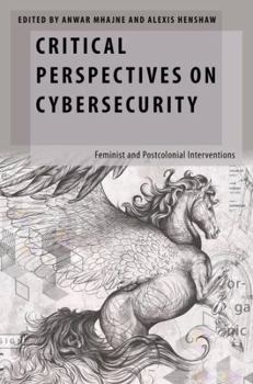 Hardcover Critical Perspectives on Cybersecurity: Feminist and Postcolonial Interventions Book