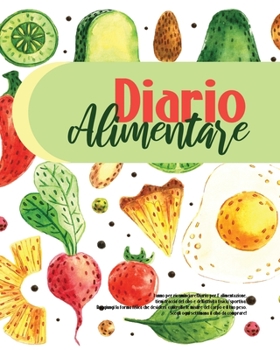 Paperback Diario Alimentare: 1 Anno Per Ricominciare!Diario Per L' Alimentazione, Tieni Traccia Del Cibo E Dell'Attivit? Fisica/Sportiva. Raggiungi [Italian] Book