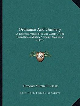 Ordnance And Gunnery: A Textbook Prepared For The Cadets Of The United States Military Academy, West Point