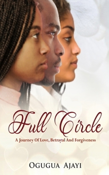 Paperback Full Circle: A journey of Love, Betrayal and Forgiveness Book