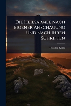 Paperback Die Heilsarmee nach eigener Anschauung und nach ihren Schriften [German] Book