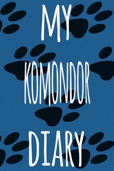 My Komondor Diary: The perfect gift for the dog owner in your life - 6x9 119 page lined journal!