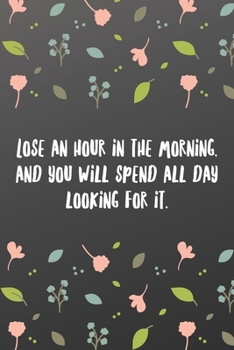 Lose an hour in the morning, and you will spend all day looking for it.: Blank Recipe Book to Write In-Sports Notebook - Personal Recipe Cook Book for Home - 120 Pages 6x9