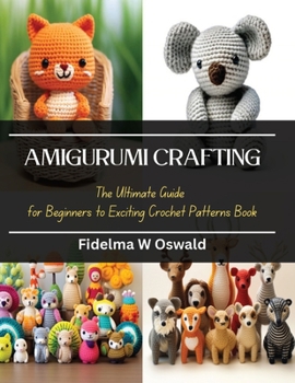 Paperback Amigurumi Crafting: The Ultimate Guide for Beginners to Exciting Crochet Patterns Book