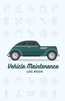 Paperback Vehicle Maintenance Log Book: Repairs and Maintenance Record Book for Cars, Trucks, Motorcycles and Other Vehicles with Parts List and Mileage Log, Book