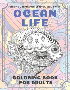 Paperback Ocean Life - Coloring Book for adults - Lion fish, Cuttlefish, Lobster, Seal, other Book