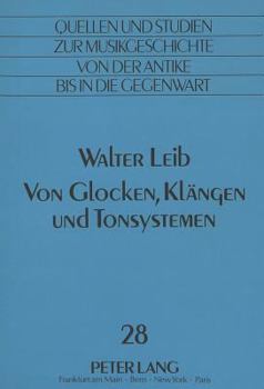 Paperback Walter Leib: Von Glocken, Klaengen Und Tonsystemen: Herausgegeben Von Alwine Leib-Lang [German] Book