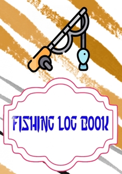 Fishing Fishing Logbook: Fishing Logbook Has Evolved Capture Every Detail Size 7 X 10 Inches | Date - Box # All ~ Cover Matte 110 Page Good Prints.