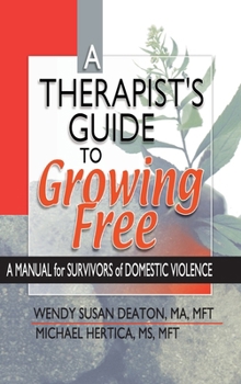 Hardcover A Therapist's Guide to Growing Free: A Manual for Survivors of Domestic Violence Book