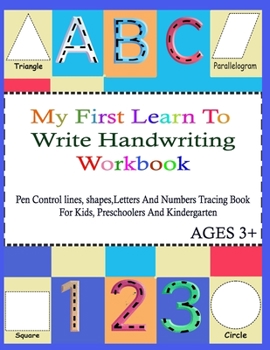 Paperback My First Learn To Write Handwriting Workbook.: Practice Pen Control, Lines, Shapes, Letters ABC And Numbers 123 Tracing Book ( With pictures For Color Book