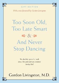Hardcover Too Soon Old, Too Late Smart and And Never Stop Dancing Book