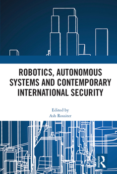 Paperback Robotics, Autonomous Systems and Contemporary International Security Book