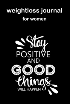 Paperback 2020 weight loss journal and planner stay positive good things will happen: journals to write in for women Daily Food Diary, Diet Planner and Fitness Book