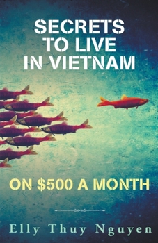 Paperback Secrets to Live in Vietnam on $500 a Month Book