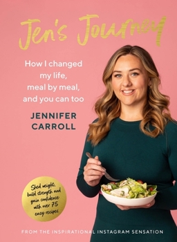 Hardcover Jen's Journey: How I Changed My Life, Meal by Meal, and You Can Too Book