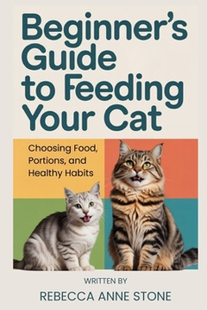 Beginner's Guide to Feeding Your Cat: Choosing Food, Portions, and Healthy Habits