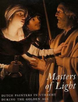 Hardcover Masters of Light: Dutch Painters in Utrecht during the Golden Age Book