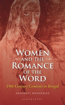 Hardcover Women and the Romance of the Word: 19th Century Contexts in Bengal Book