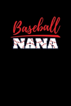 Paperback Baseball Nana: Journal / Notebook / Diary Gift - 6"x9" - 120 pages - White Lined Paper - Matte Cover" Book