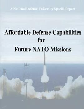 Paperback A National Defense University Special Report: Affordable Defense Capabilities for Future NATO Missions Book