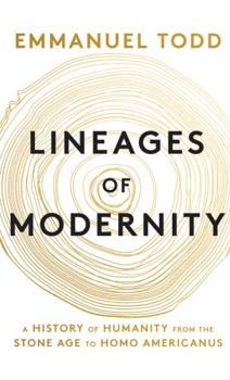 Hardcover Lineages of Modernity: A History of Humanity from the Stone Age to Homo Americanus Book