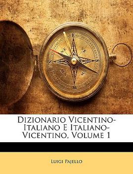 Paperback Dizionario Vicentino-Italiano E Italiano-Vicentino, Volume 1 [Italian] Book