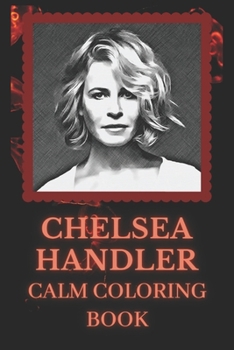 Paperback Calm Coloring Book: Art inspired By A Beautiful Chelsea Handler Book