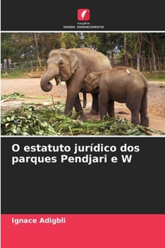 Paperback O estatuto jurídico dos parques Pendjari e W [Portuguese] Book