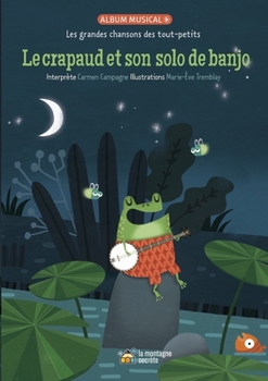 Paperback Le Crapaud Et Son Solo de Banjo: Les Grandes Chansons Des Tout-Petits Book