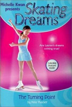 The Turning Point (Michelle Kwan presents Skating Dreams, #1) - Book #1 of the Michelle Kwan Presents Skating Dreams
