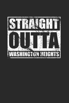 Straight Outta Washington Heights 120 Page Notebook Lined Journal for Washington Heights Pride