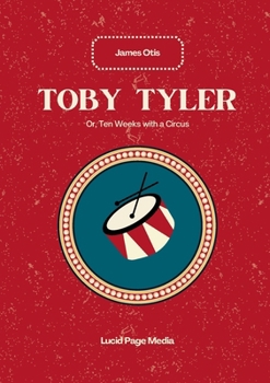 Toby Tyler: Or, Ten Weeks with a Circus