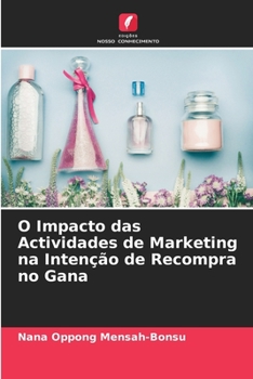 Paperback O Impacto das Actividades de Marketing na Intenção de Recompra no Gana [Portuguese] Book
