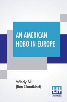 Paperback An American Hobo In Europe: A True Narrative Of The Adventures Of A Poor American At Home And In The Old Country Book