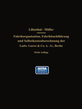 Paperback Fabrikorganisation, Fabrikbuchführung Und Selbstkostenberechnung Der Ludw. Loewe & Co. A.-G., Berlin: Mit Genehmigung Der Direktion Zusammengestellt U [German] Book