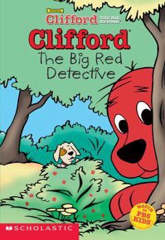 Clifford: The Big Red Detective - Book #1 of the Clifford the Big Red Dog Chapter Books