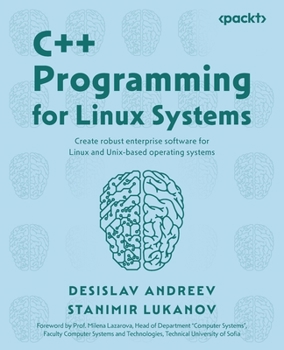 Paperback C++ Programming for Linux Systems: Create robust enterprise software for Linux and Unix-based operating systems Book