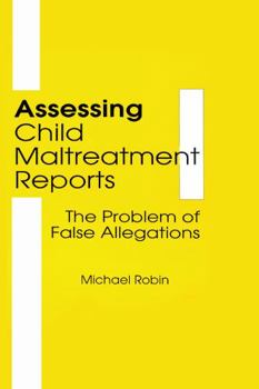 Hardcover Assessing Child Maltreatment Reports: The Problem of False Allegations Book