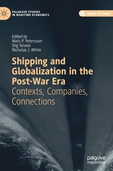 Hardcover Shipping and Globalization in the Post-War Era: Contexts, Companies, Connections Book