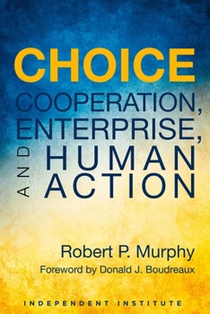 Hardcover Choice: Cooperation, Enterprise, and Human Action Book