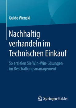 Paperback Nachhaltig Verhandeln Im Technischen Einkauf: So Erzielen Sie Win-Win-Lösungen Im Beschaffungsmanagement [German] Book