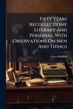 Paperback Fifty Years 'recollections' Literary And Personal, With Observations On Men And Things: In Three Volumes Book