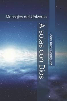 Paperback A solas con Dios: Mensajes del Universo [Spanish] Book