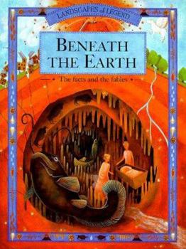 Beneath the Earth: The Facts and the Fables (Landscapes of Legend) - Book  of the Landscapes of Legend