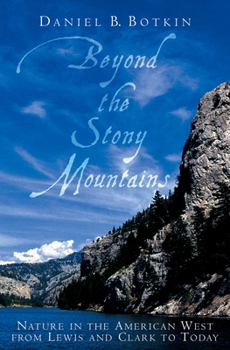 Hardcover Beyond the Stony Mountains: Nature in the American West from Lewis and Clark to Today Book