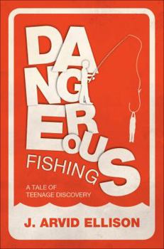 Paperback Dangerous Fishing: A Tale of Teenage Discovery Book
