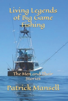 Paperback Living Legends of Big Game Fishing: The Men and their Stories Book