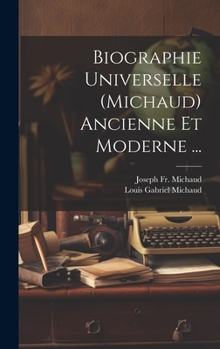 Hardcover Biographie Universelle (Michaud) Ancienne Et Moderne ... [French] Book