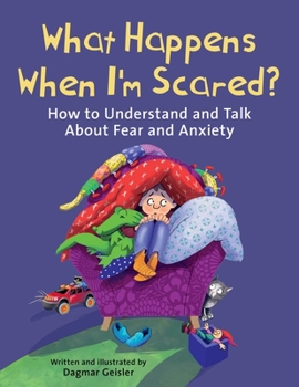 Hardcover What Happens When I'm Scared?: How to Understand and Talk about Fear and Anxiety Book