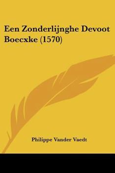 Een Zonderlijnghe Devoot Boecxke (1570)